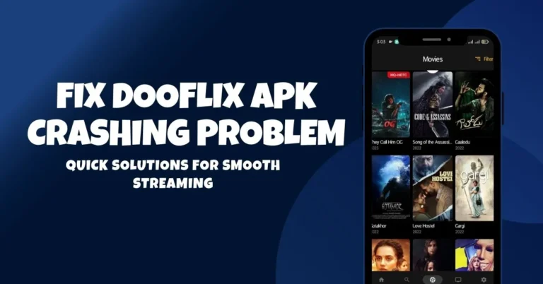A complete guide on how to fix dooflix apk crashing problem