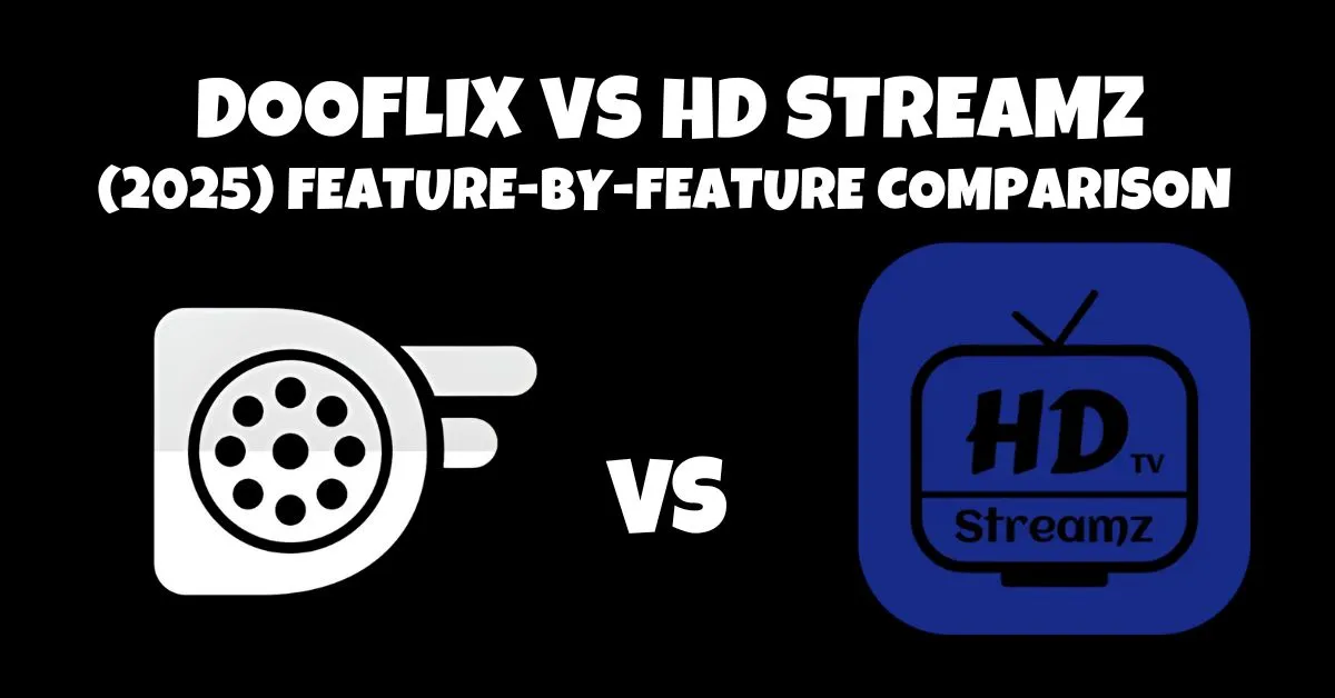 Dooflix vs HD Streamz 2025: Full Comparison and Best Pick 1 dooflix-vs-hd streams comprehensive comparison