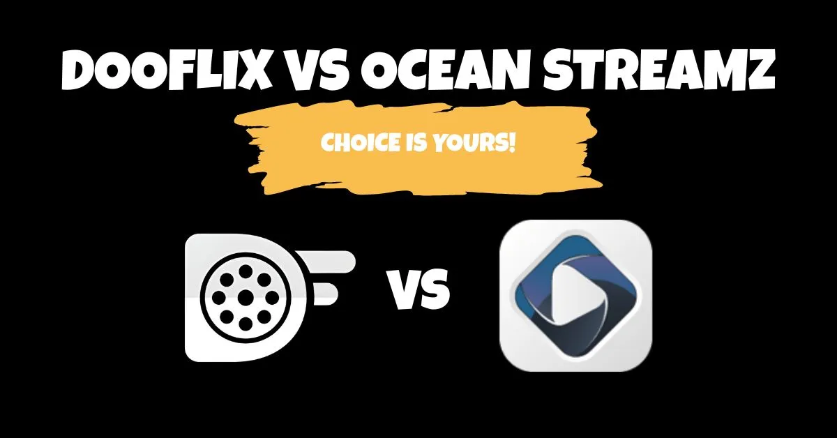 A detail comparsion of dooflix vs ocean streamz