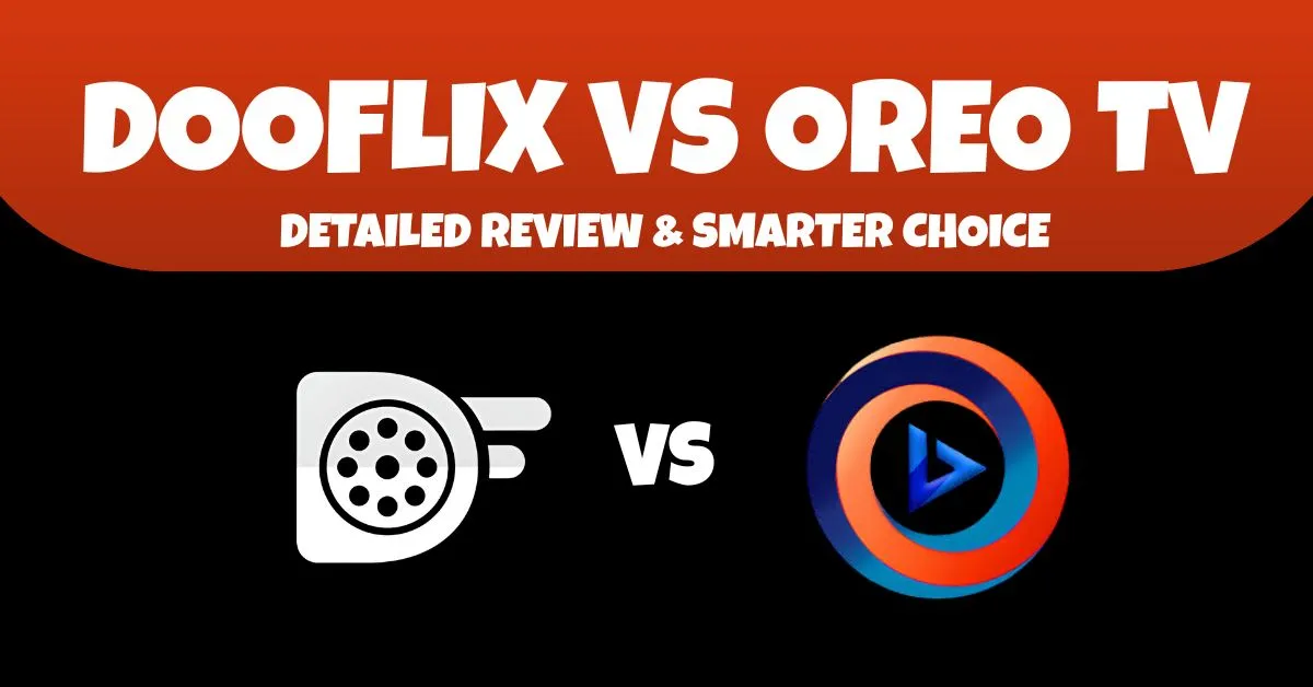 Detailed review of dooflix vs oreo tv