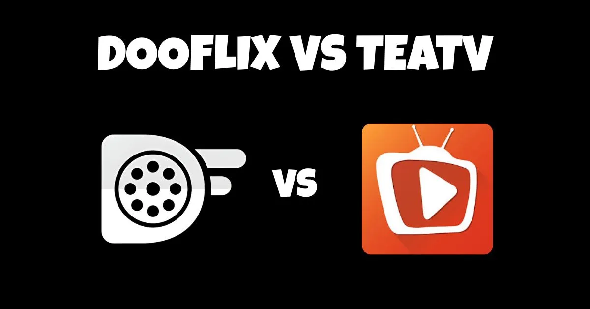 Dooflix vs TeaTV 2025: Unbiased Review & Final Verdict 1 dooflix vs teatv comparison