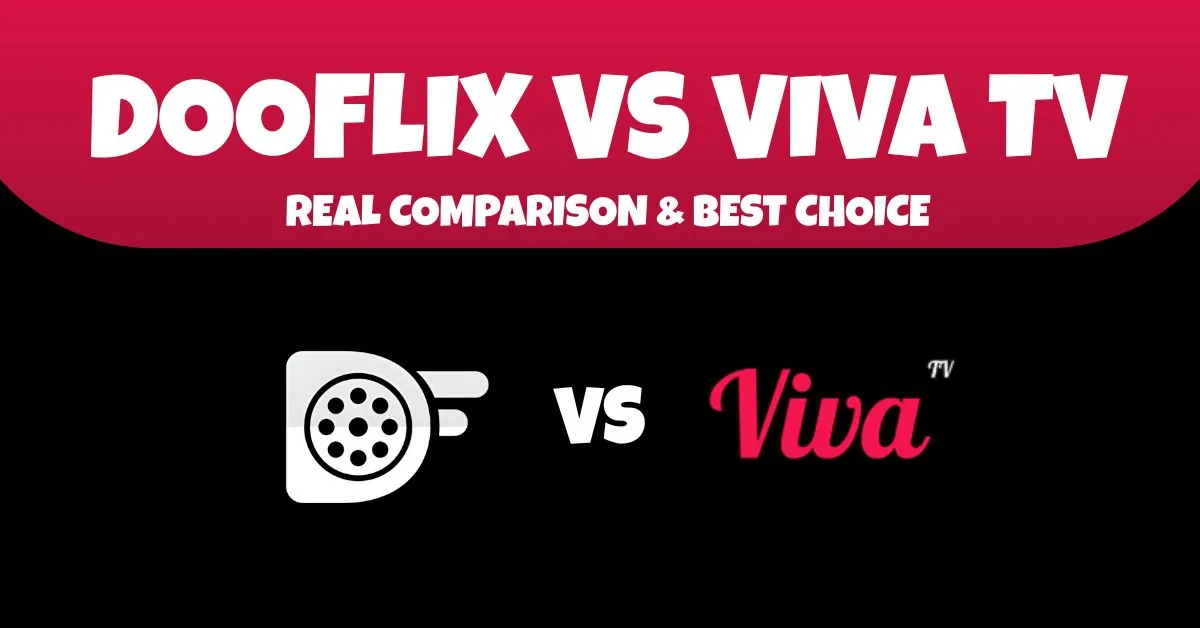 A comprehensive comparison of dooflix vs viva tv